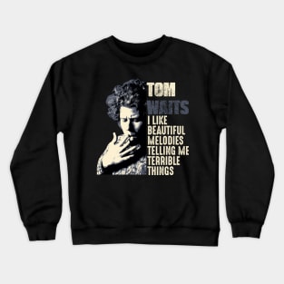 Tom Waits Quote Crewneck Sweatshirt